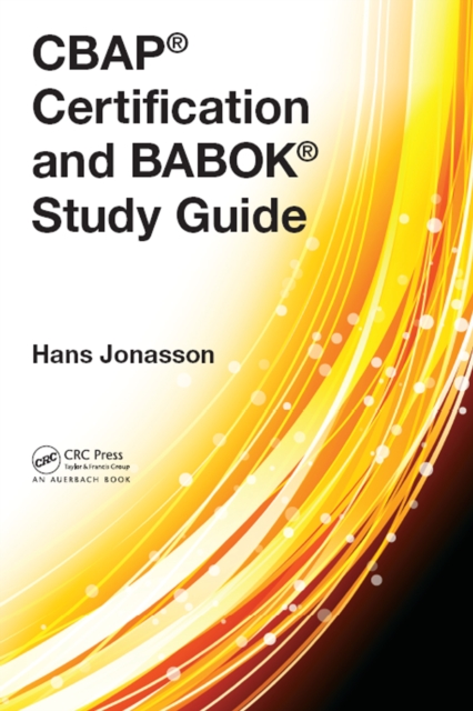 CBAP(R) Certification and BABOK(R) Study Guide