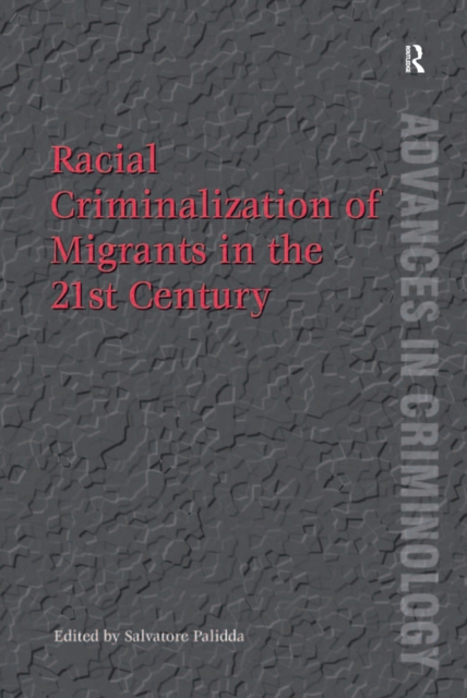 Racial Criminalization of Migrants in the 21st Century