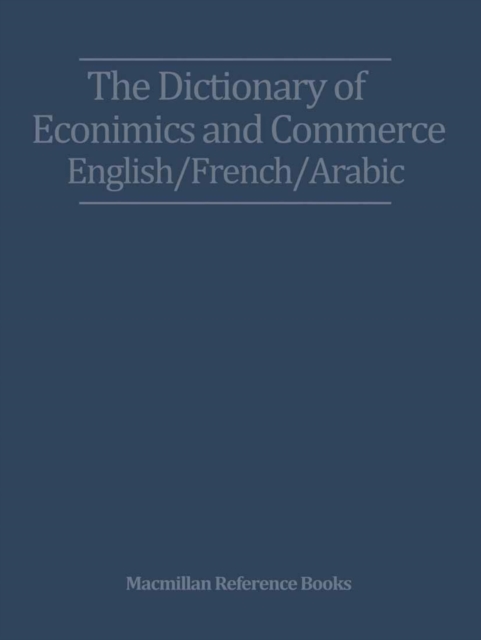 Dictionary of Economics and Commerce English/French/Arabic