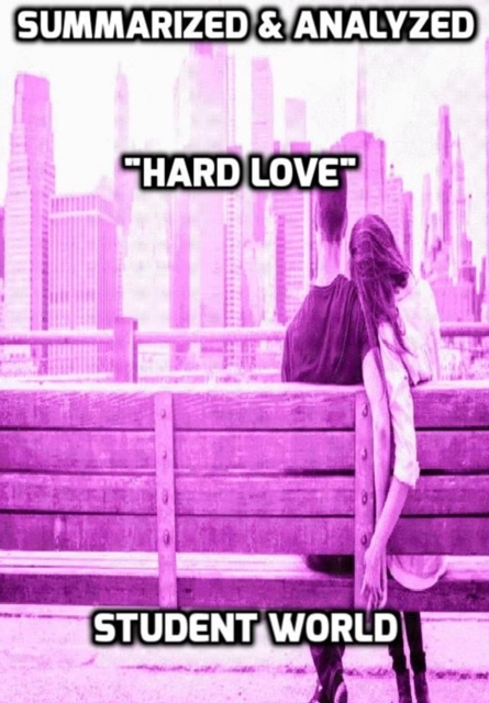 Summarized & Analyzed &quote;Hard Love&quote;