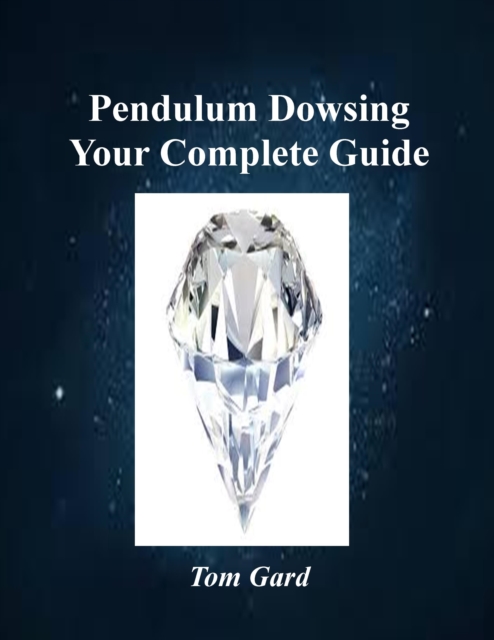 Pendulum Dowsing: Your Complete Guide