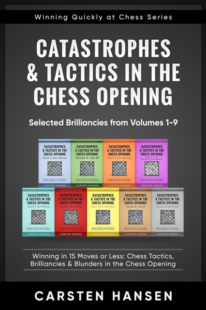 Catastrophes & Tactics in the Chess Opening - Selected Brilliancies from Earlier Volumes