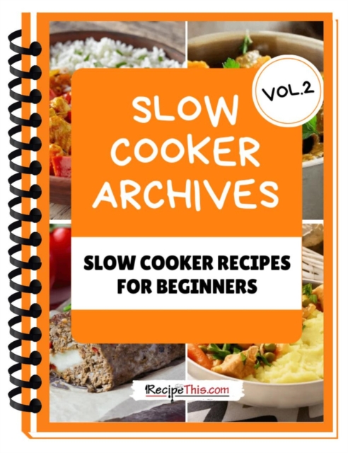 Slow Cooker Cookbook For Beginners - Volume 2