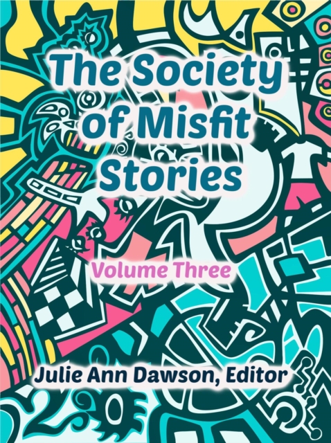 Society of Misfit Stories (Volume 3)