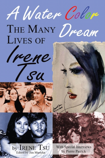 Water Color Dream: The Many Lives of Irene Tsu