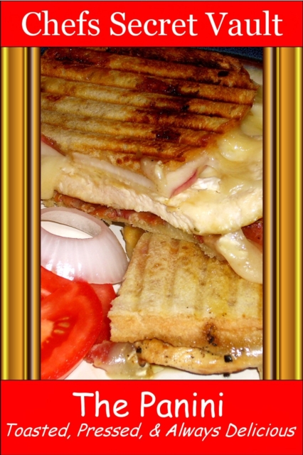 Panini: Toasted, Pressed, & Always Delicious