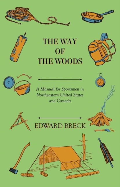 Way Of The Woods - A Manual For Sportsmen In Northeastern United States And Canada