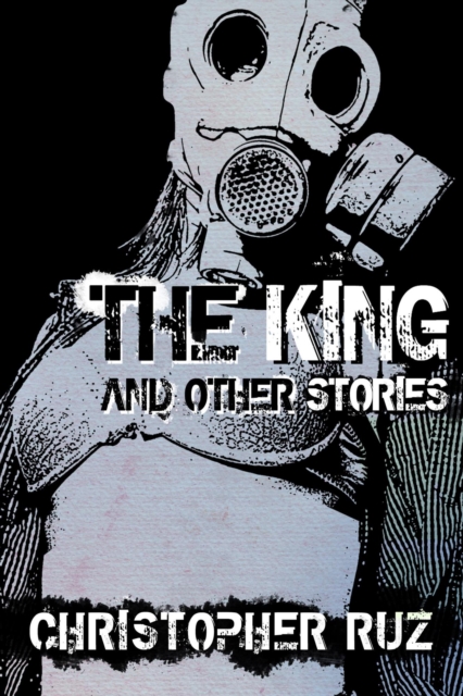 King and Other Stories: Collected Fiction