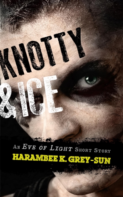 Knotty & Ice: An Eve of Light Short Story