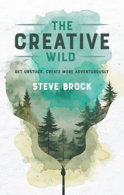 Creative Wild: Get Unstuck, Create More Adventurously