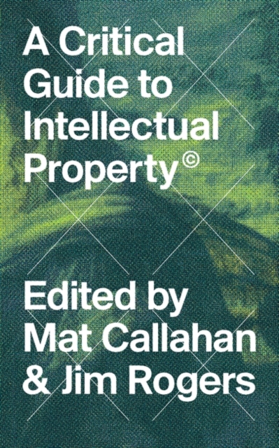 Critical Guide to Intellectual Property