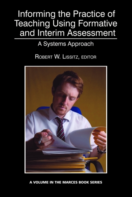Informing the Practice of Teaching Using Formative and Interim Assessment