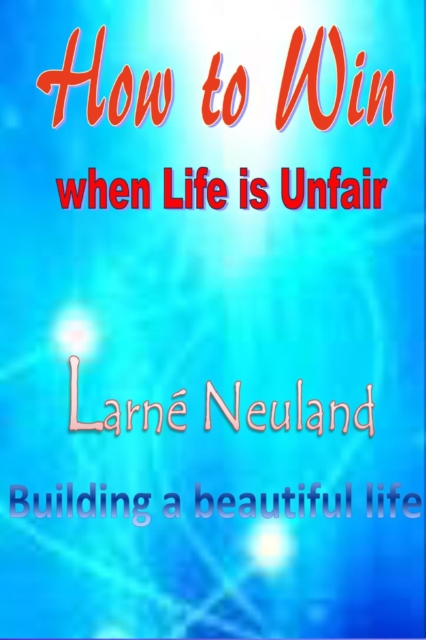 How to Win when Life is Unfair