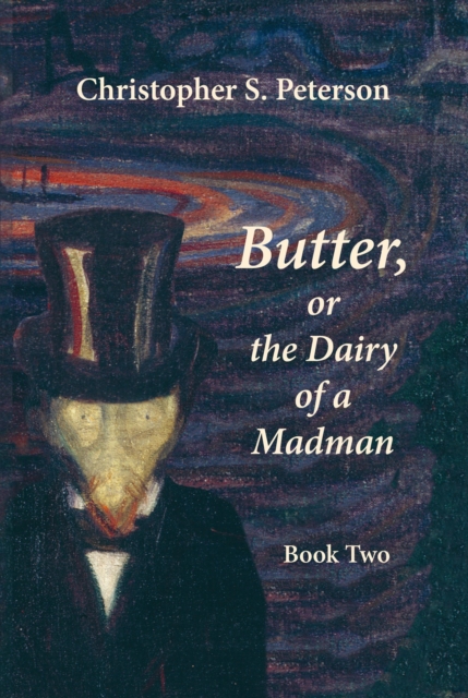 Butter, or the Dairy of a Madman. A Novel in Two Books: Book Two