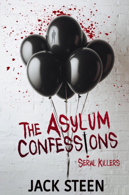 Asylum Confessions: Serial Killers