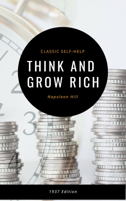Think and Grow Rich: The Original 1937 Classic