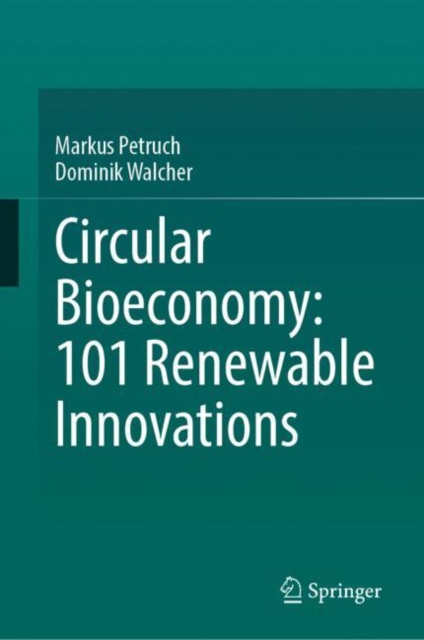 Circular Bioeconomy: 101 Renewable Innovations