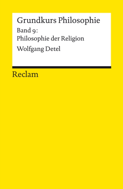 Grundkurs Philosophie. Band 9: Philosophie der Religion