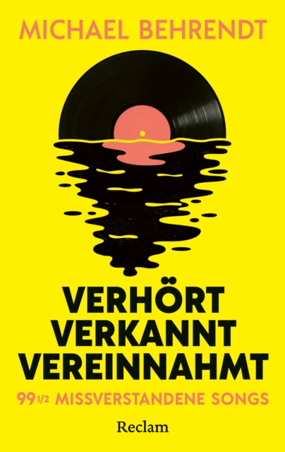 Verhort, verkannt, vereinnahmt. 99 1/2 missverstandene Songs