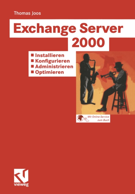 Exchange Server 2000: Installieren - Konfigurieren - Administrieren - Optimieren