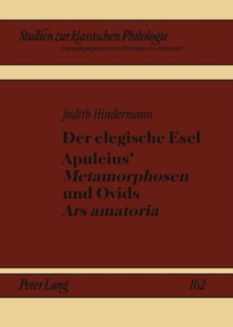 Der elegische Esel. Apuleius’ «Metamorphosen» und Ovids «Ars amatoria»