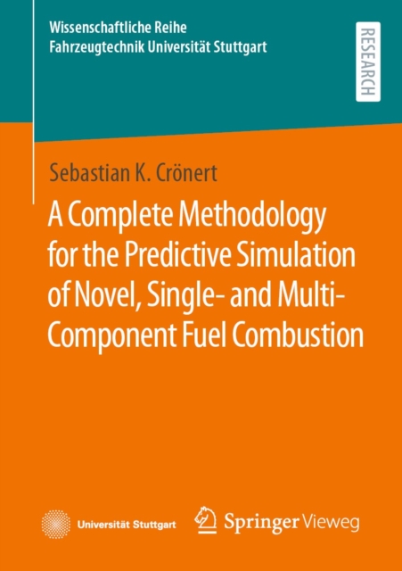 Complete Methodology for the Predictive Simulation of Novel, Single- and Multi-Component Fuel Combustion