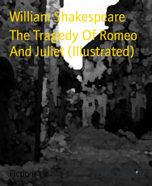 Tragedy Of Romeo And Juliet (Illustrated)