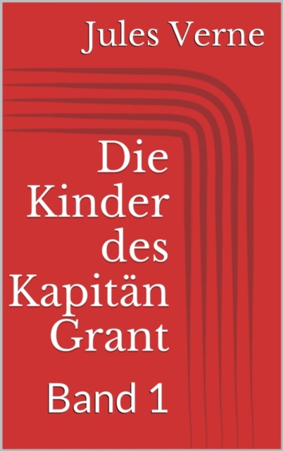 Die Kinder des Kapitan Grant, Band 1
