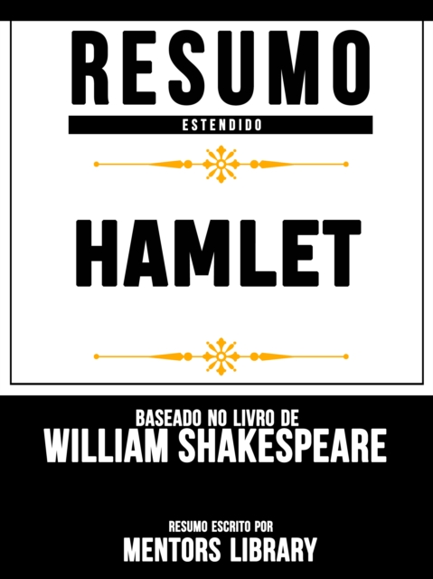 Resumo E Análise: Hamlet - Baseado No Livro De William Shakespeare