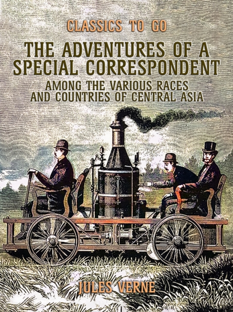 Adventures Of A Special Correspondent Among The Various Races And Countries Of Central Asia