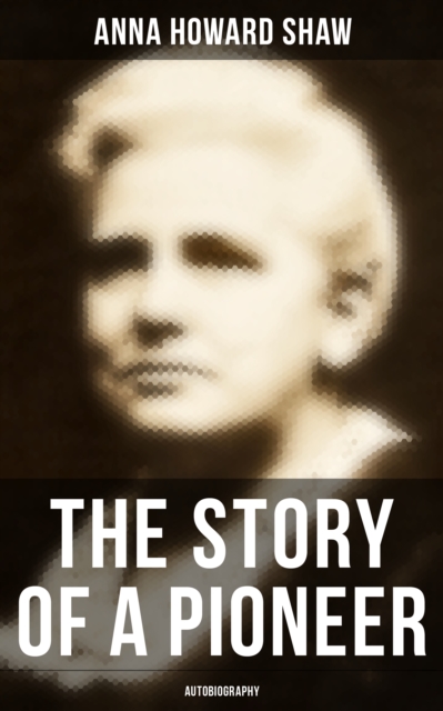 Story of a Pioneer: Autobiography