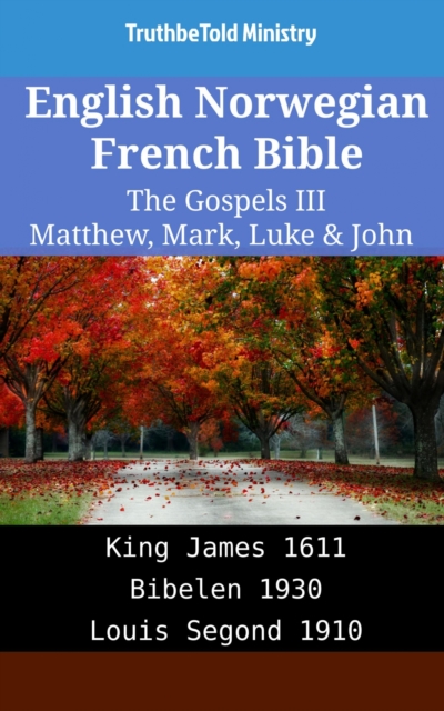 English Norwegian French Bible - The Gospels III - Matthew, Mark, Luke & John