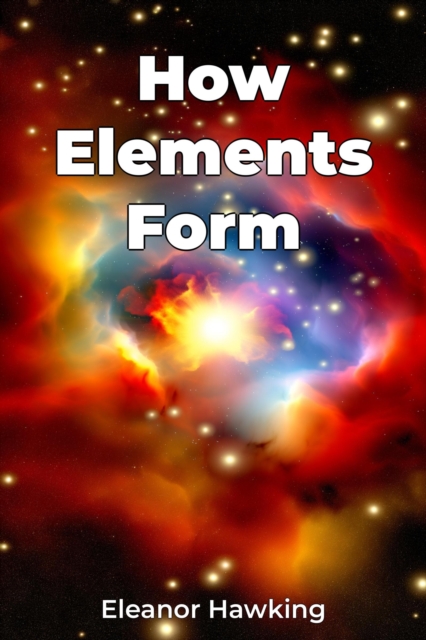 How Elements Form