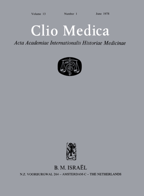 Clio Medica : Acta Academiae Internationalis Historiae Medicinae, Vol. 13