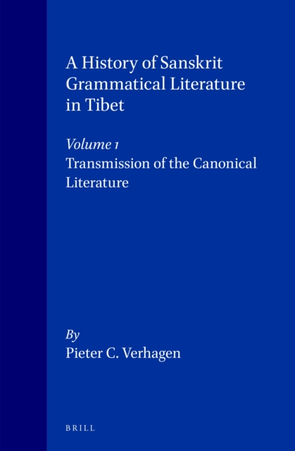 History of Sanskrit Grammatical Literature in Tibet, Volume 1 Transmission of the Canonical Literature