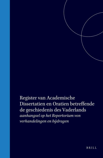 Register van Academische Dissertatien en Oratien betreffende de geschiedenis des Vaderlands