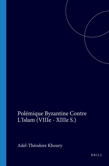 Polemique byzantine contre l'islam (VIIIme-XIIIme s.)