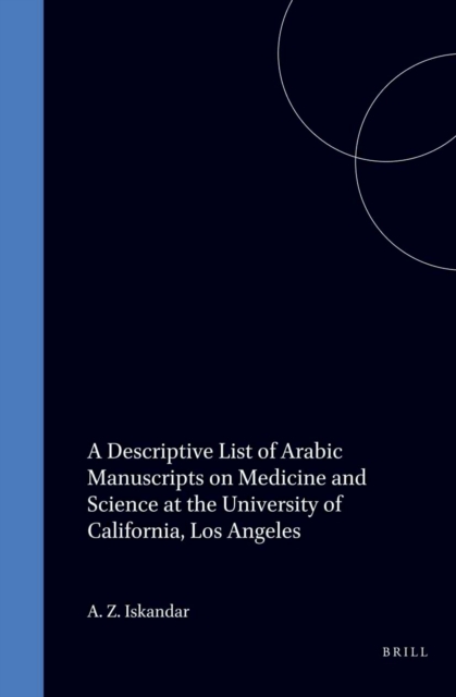 Descriptive List of Arabic Manuscripts on Medicine and Science at the University of California, Los Angeles