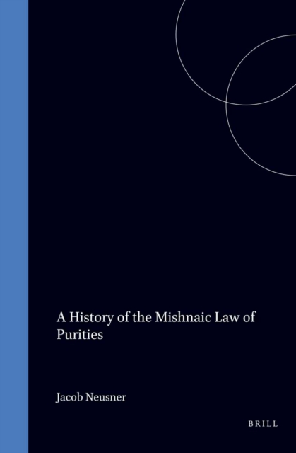 History of the Mishnaic Law of Purities, Volume 12: Tohorot. Literary and historical problems