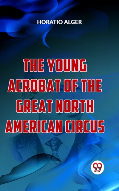 Young Acrobat Of The Great North American Circus