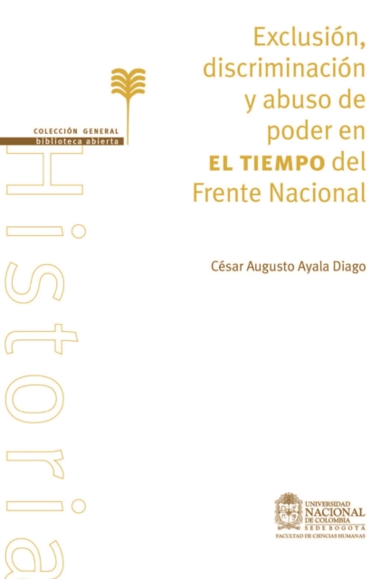 Exclusión, discriminación y abuso de poder en El Tiempo del Frente Nacional. Una aproximación desde el análisis crítico del discurso (ACD)