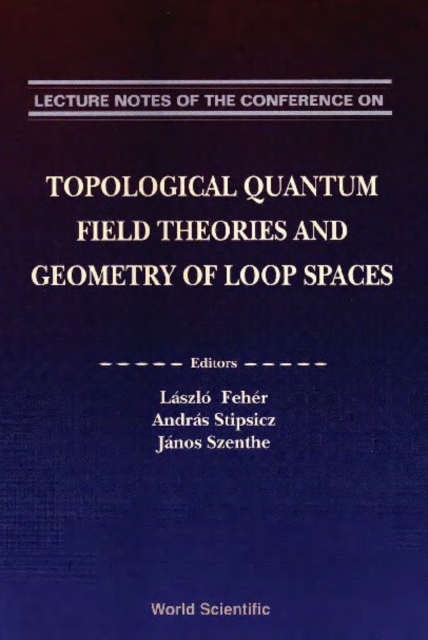 Lecture Notes On Topological Quantum Field Theories And Geometry Of Loop Spaces