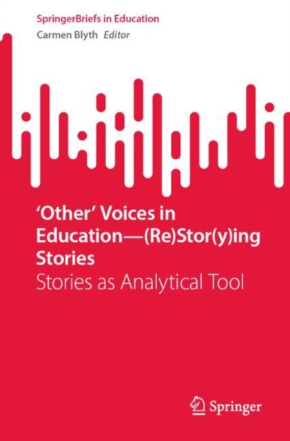 'Other' Voices in Education-(Re)Stor(y)ing Stories
