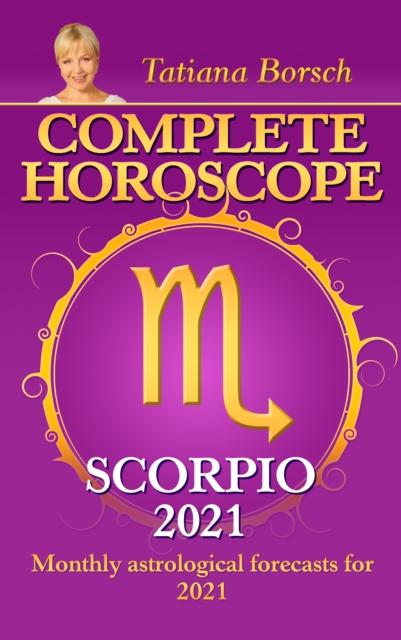 Complete Horoscope Scorpio 2021