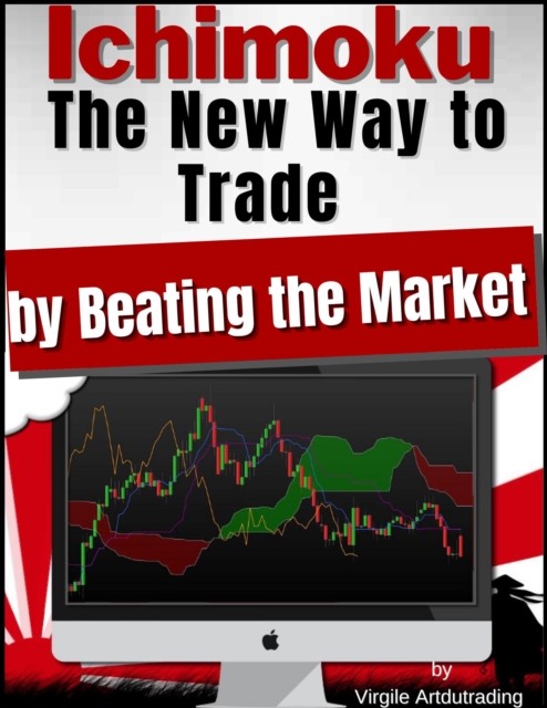 Ichimoku - The New Way to Trade by Beating the Market