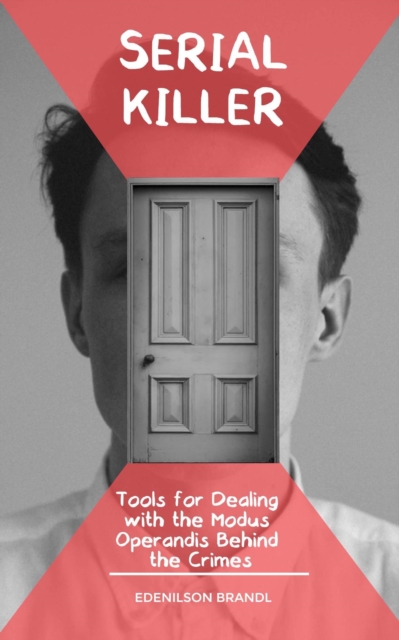 Serial Killer: Tools for Dealing with the Modus Operandis Behind the Crimes