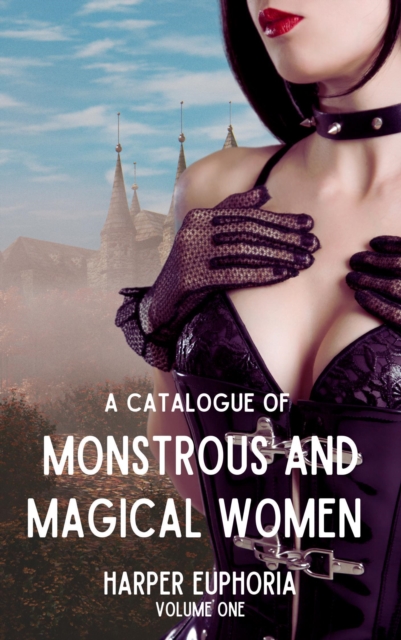 Catalogue of Monstrous and Magical Women, Volume One