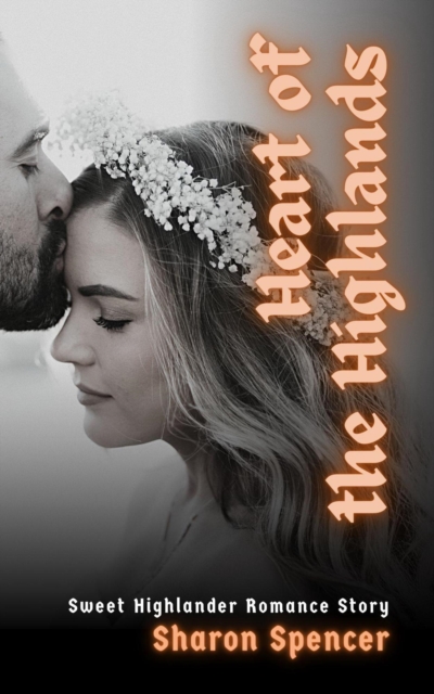 Heart of the Highlands:  Sweet Highlander Romance Story