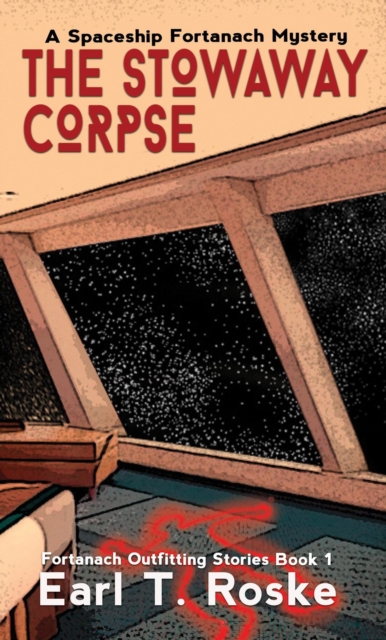 Stowaway Corpse: A Spaceship Fortanach Mystery