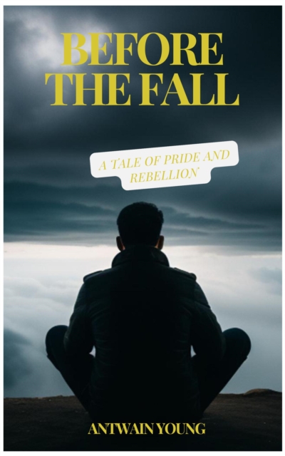 Before the Fall: A Tale of Pride and Rebellion